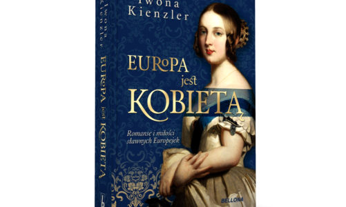Europa jest kobietą. Romanse i miłości sławnych Europejek – Iwona Kienzler