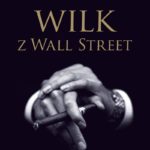 Jest tak prostacka, grubiańskaâŚ i czyta się ją jednym tchem – Wilk z Wall Street