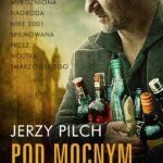 Najgłośniejsza powieśł Jerzego Pilcha – Pod Mocnym Aniołem