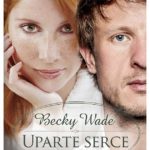 Uparte serce, Becky Wade