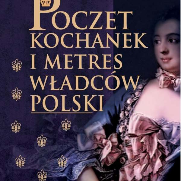 Poczet kochanek i metres władców Polski