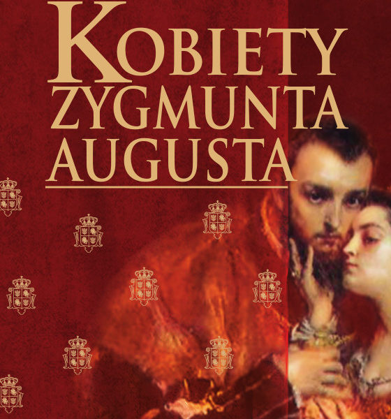 Kobiety Zygmunta Augusta – Iwona Kienzler