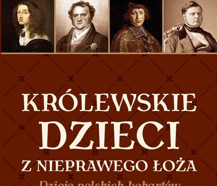 Królewskie dzieci z nieprawego łoża. Dzieje polskich bękartów