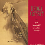 Droga artysty: Jak wyzwolić w sobie twórcę (Cameron Julia)