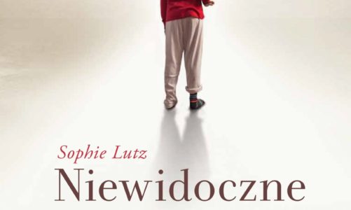 Niewidoczne dla oczu. Przejmujące świadectwo o miłości ukrytej. Sophie Lutz