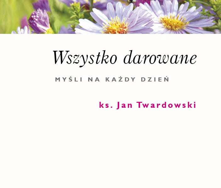 Wszystko darowane, Myśli na każdy dzień