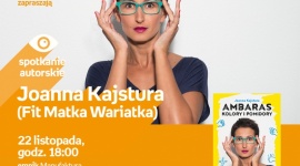 FIT MATKA WARIATKA (JOANNA KAJSTURA) – SPOTKANIE AUTORSKIE