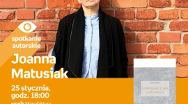 JOANNA MATUSIAK – SPOTKANIE AUTORSKIE