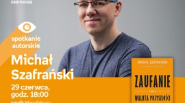 MICHAŁ SZAFRAŃSKI – SPOTKANIE AUTORSKIE – ŁÓDŹ