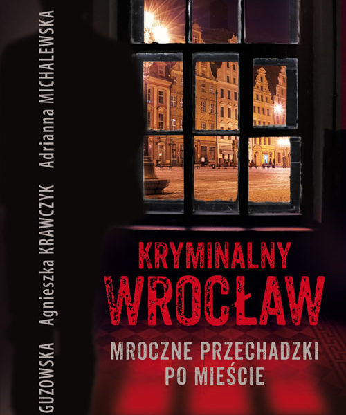 Wspólny tomiki opowiadań: Zbrodnicze Siostrzyczki. Kryminalny Wrocław. Mroczne przechadzki po mieście