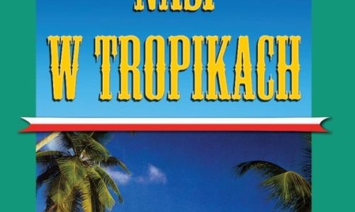 Nasi w tropikach Henryk Mąka