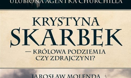Krystyna Skarbek. Królowa antyniemieckiego podziemia czy zdrajczyni?
