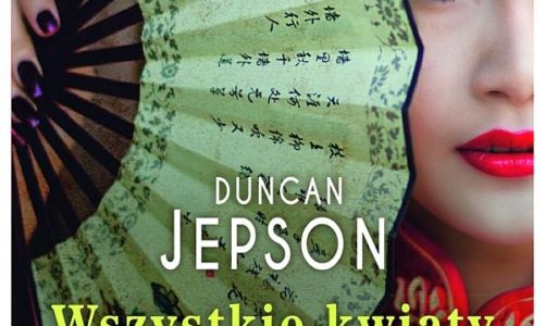 Duncan Jepson – Wszystkie kwiaty Shanghaju