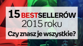 15 bestsellerów 2015 roku. Czy znasz je wszystkie?