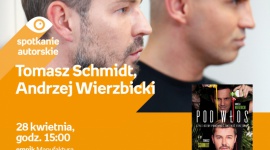 TOMASZ SCHMIDT, ANDRZEJ WIERZBICKI ("OSTRE CIĘCIE") - SPOTKANIE AUTORSKIE - ŁÓDŹ Książka, LIFESTYLE - TOMASZ SCHMIDT, ANDRZEJ WIERZBICKI (prowadzący program„Ostre cięcie”) - SPOTKANIE AUTORSKIE 28 kwietnia, godz. 15:00 empik Manufaktura, Łódź, ul. Karskiego 5