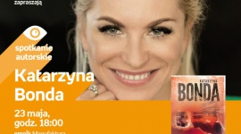 KATARZYNA BONDA - SPOTKANIE AUTORSKIE - ŁÓDŹ Książka, LIFESTYLE - KATARZYNA BONDA - SPOTKANIE AUTORSKIE - ŁÓDŹ 23 maja, godz. 18:00 empik Manufaktura, Łódź, ul. Karskiego 5