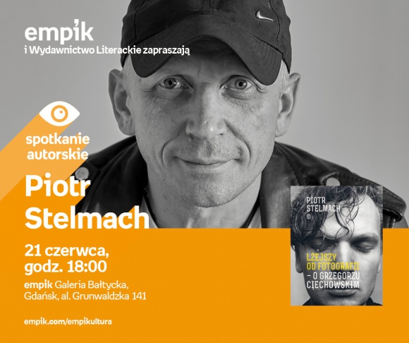 Piotr Stelmach | EmpiK Galeria Bałtycka Książka, LIFESTYLE - Spotkanie autorskie