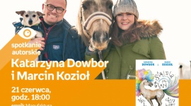 KATARZYNA DOWBOR i MARCIN KOZIOŁ - SPOTKANIE AUTORSKIE - ŁÓDŹ Książka, LIFESTYLE - KATARZYNA DOWBOR i MARCIN KOZIOŁ - SPOTKANIE AUTORSKIE - ŁÓDŹ 21 czerwca, godz. 18:00 empik Manufaktura, Łódź, ul. Karskiego 5