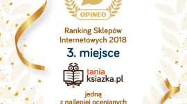 Księgarnia TaniaKsiazka.pl zdobyła Laur Opineo Książka, LIFESTYLE - Księgarnia TaniaKsiazka.pl zajęła trzecie miejsce w Rankingu Sklepów Internetowych 2018 Opineo.pl w kategorii "Książki". To kolejne, ważne wyróżnienie, które trafia do białostockiej firmy prowadzonej przez pasjonatów czytania.