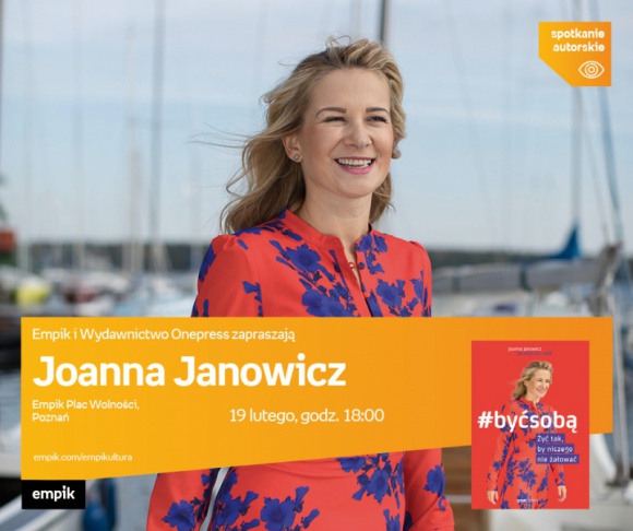 Spotkanie autorskie z Joanną Janowicz Książka, LIFESTYLE - Joanna Janowicz 19 lutego, godz. 18:00 Empik Plac Wolności, ul. Ratajczaka 44