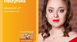 MARIA PASZYŃSKA - SPOTKANIE AUTORSKIE - ŁÓDŹ Książka, LIFESTYLE - MARIA PASZYŃSKA - SPOTKANIE AUTORSKIE - ŁÓDŹ 24 kwietnia, godz. 18:00 Empik Manufaktura, Łódź, ul. Karskiego 5