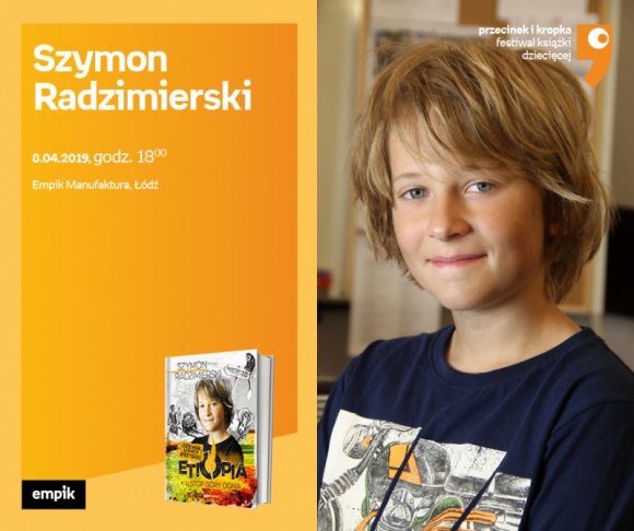 SZYMON RADZIMIERSKI (FESTIWAL KSIĄŻKI DZIECIĘCEJ) - SPOTKANIE - ŁÓDŹ Książka, LIFESTYLE - SZYMON RADZIMIERSKI (FESTIWAL KSIĄŻKI DZIECIĘCEJ "PRZECINEK i KROPKA) - SPOTKANIE - ŁÓDŹ 8 kwietnia, godz. 18:00 Empik Manufaktura, Łódź, ul. Karskiego 5