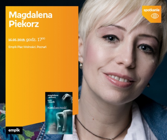 Spotkanie z Magdaleną Piekorz w Poznaniu Książka, LIFESTYLE - Magdalena Piekorz 16 maja, godz. 17:00 Empik Plac Wolności, Poznań ul. Ratajczaka 44