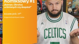 Klub komiksowy #1: Batman. Obrońca uciśnionych czy despota?