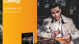 MAX CZORNYJ - SPOTKANIE AUTORSKIE - ŁÓDŹ Książka, LIFESTYLE - MAX CZORNYJ - SPOTKANIE AUTORSKIE - ŁÓDŹ 22 października, godz. 18:00 Empik Manufaktura, Łódź, ul. Karskiego 5