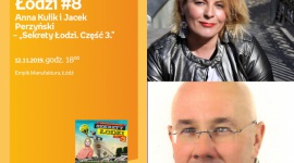 POCIĄG DO ŁODZI #8: ANNA KULIK i JACEK PERZYŃSKI – "SEKRETY ŁODZI. CZĘŚĆ 3"
