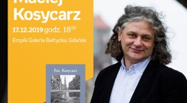 MACIEJ KOSYCARZ | Gdańsk Galeria Bałtycka Książka, LIFESTYLE - spotkanie
