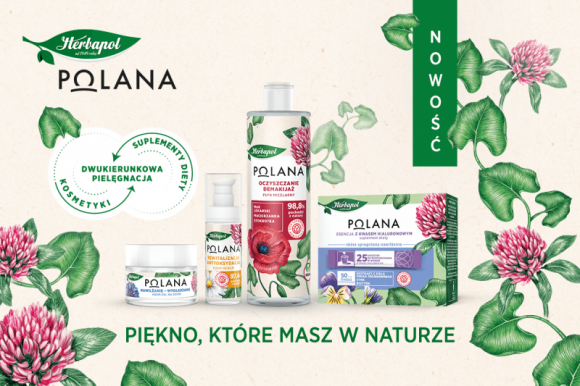 Polana – Piękno, które masz w naturze LIFESTYLE, Uroda - Natura to znany od lat, niezawodny sprzymierzeniec w dbaniu o dobre samopoczucie i urodę. Coraz częściej zwracamy się do niej poszukując skutecznych, ale i bezpiecznych sposobów dbania o swój wygląd.