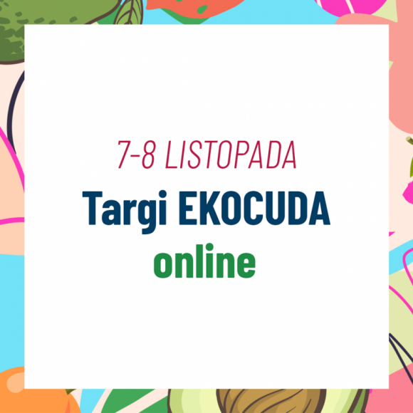 Ekocuda po raz kolejny wirtualnie – już 7 i 8 listopada! LIFESTYLE, Uroda - Ulubione targi kosmetyków naturalnych Polek i Polaków powracają! Ekocuda po raz czwarty odbędą się w formie wydarzenia online 7 i 8 listopada 2020 r.