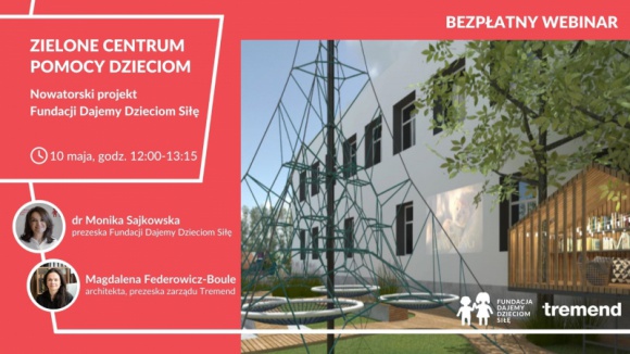 Zielone Centrum Pomocy Dzieciom Dziecko, LIFESTYLE - Fundacja Dajemy Dzieciom Siłę rozpoczyna budowę Zielonego Centrum, które pojawi się na dziedzińcu funkcjonującego od 2017 roku Centrum Pomocy Dzieciom w Warszawie.
